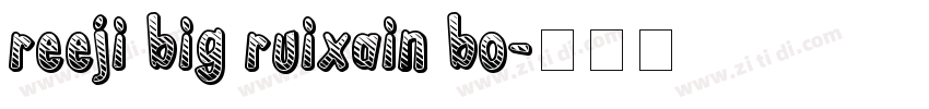 reeji big ruixain bo字体转换
